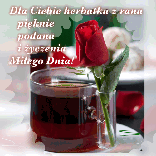 Dla Ciebie herbatka i róża na miły dzień